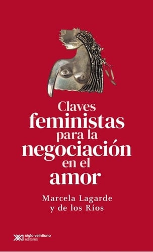 Claves feministas para la negociación en el amor - Marcela Lagarde y de los Ríos · 2022