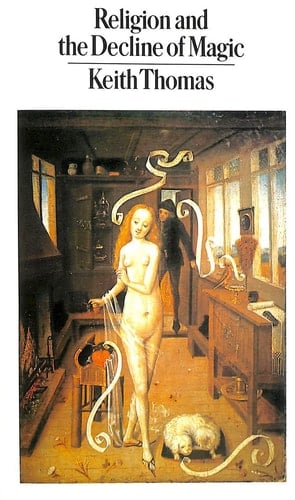 Religion And The Decline Of Magic - Keith Thomas · 1984