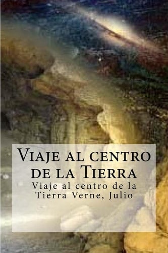 Viaje Al Centro de la Tierra Viaje Al Centro de la Tierra Verne, Julio - Julio Verne · 2016