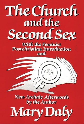 The Church and the Second Sex - Mary Daly · 1986