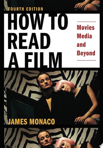 How To Read a Film: Movies, Media, and Beyond - James Monaco, David Lindroth · 2013