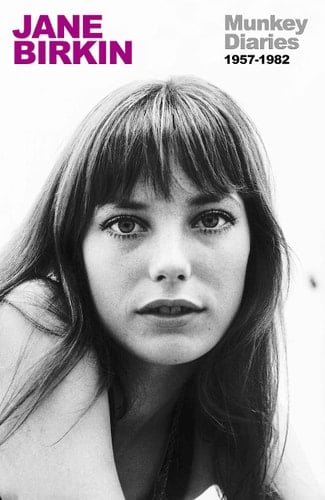 Munkey Diaries The Extraordinary Early Years of an International Icon - Jane Birkin · 2021