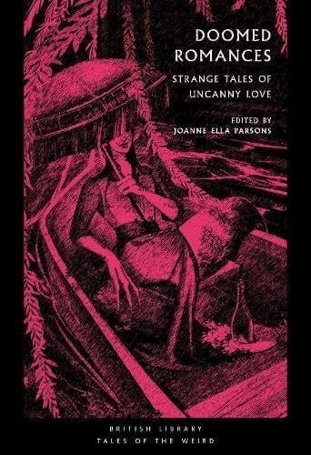 Doomed Romances: Strange Tales of Uncanny Love - Joanne Ella Parsons · 2024