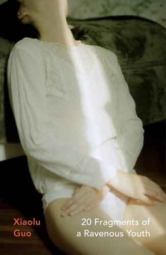 20 Fragments of a Ravenous Youth - Xiaolu Guo · 2021