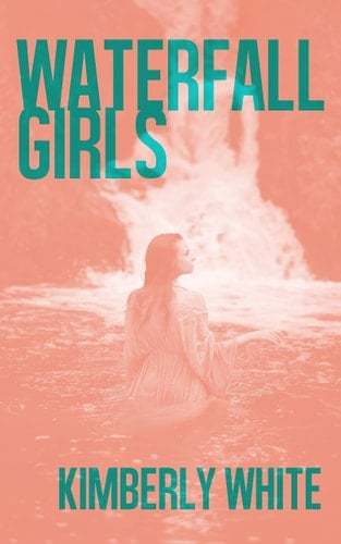 Waterfall Girls - Kimberly White · 2021