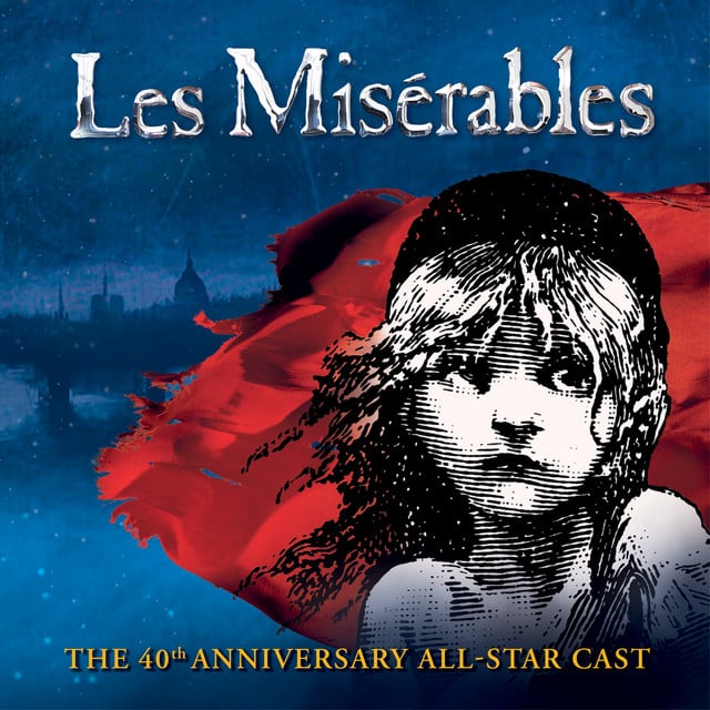 Les Misérables 40th Anniversary Cast Album - Album · Claude-Michel Schönberg, Alain Boublil, The Les Misérables 40th Anniversary Company