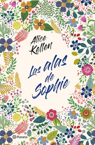 Las alas de Sophie - Alice Kellen • 2020