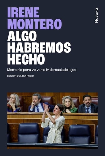 Algo habremos hecho - Irene Montero Gil • 2024