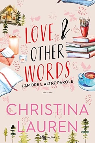 Love & other words. L'amore e altre parole - Christina Lauren · 2022