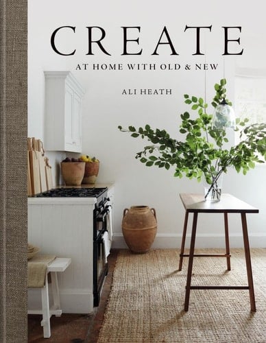 Create: At Home with Old & New - Ali Heath • 2023