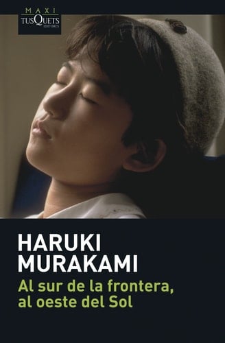 Al sur de la frontera, al oeste del sol - Haruki Murakami · 2007