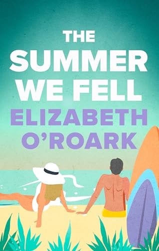 The Summer We Fell - Elizabeth O'Roark • 2024