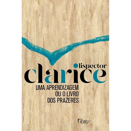 Uma aprendizagem ou o Livro dos Prazeres - Clarice Lispector · 2019