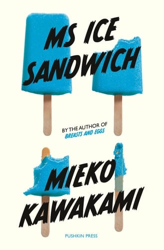 Ms Ice Sandwich (Japanese Novellas) - Mieko Kawakami • 2020