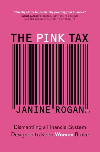 The Pink Tax Dismantling a Financial System Designed to Keep Women Broke - Janine Rogan 路 2023