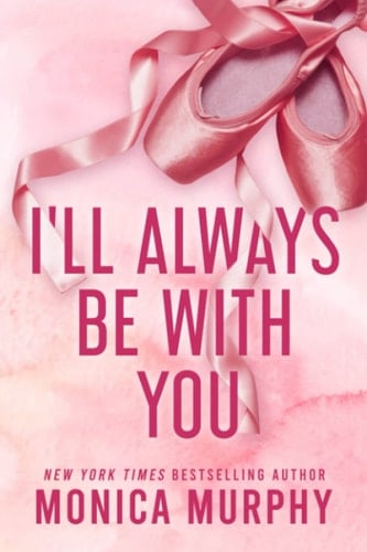 I'll Always Be With You (Lancaster Prep) - Monica Murphy · 2023