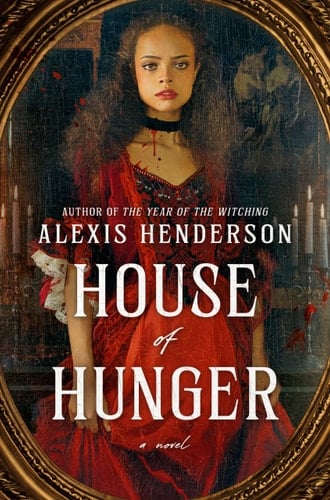 House of Hunger - Alexis Henderson · 2022