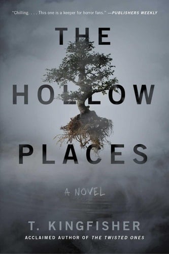 The Hollow Places: A Novel - T. Kingfisher · 2020