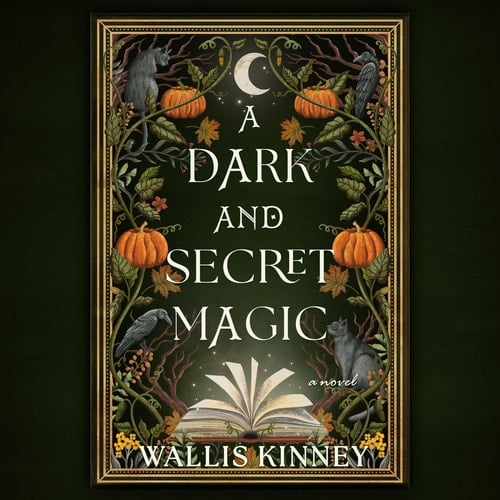 A Dark and Secret Magic - Wallis Kinney · 2024