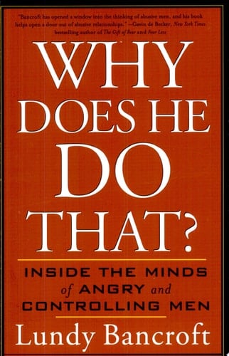 Why Does He Do That? Inside the Minds of Angry and Controlling Men - Lundy Bancroft · 2003