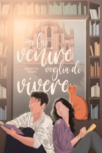Mi fai venire voglia di vivere (Italian Edition) - Roberta Fierro • 2023