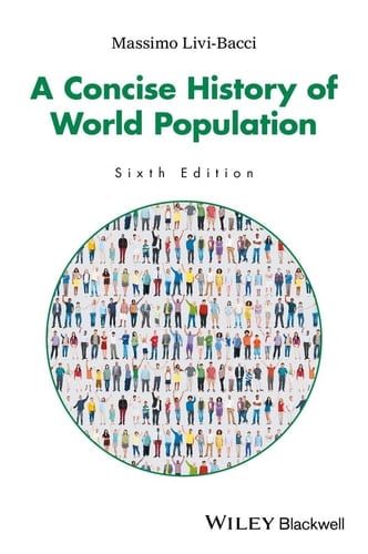 A Concise History of World Population - Massimo Livi-Bacci • 2017