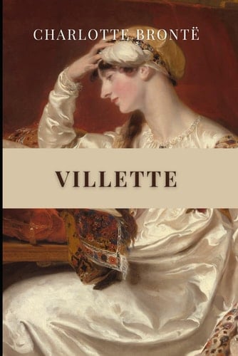 Villette - Charlotte Brontë • 2019