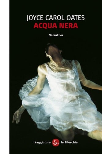 Acqua nera - Joyce Carol Oates • 2012