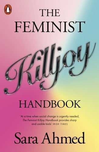 The Feminist Killjoy Handbook - Sara Ahmed • 2024