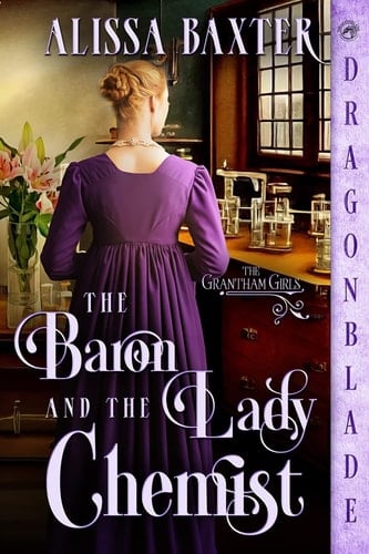 The Baron and the Lady Chemist (The Grantham Girls) - Alissa Baxter • 2023