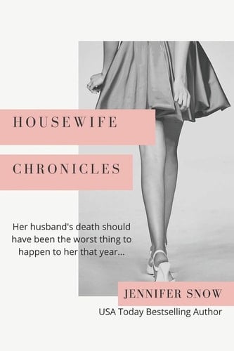 Housewife Chronicles (Housewife Chronicles Series) - Jennifer Snow • 2020