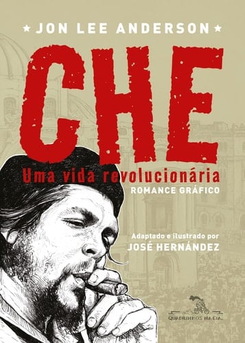 Che - Uma vida revolucionaria. Romance grafico (Em Portugues do Brasil) - Jon Lee Anderson • 2019