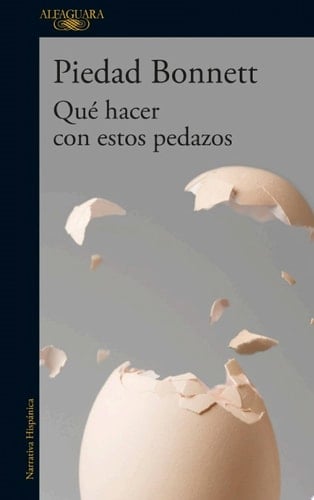 Qué hacer con estos pedazos - Piedad Bonnett · 2021