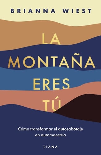 La Montaña Eres Tú - Brianna Wiest