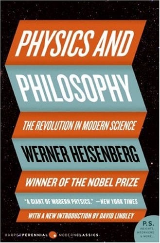 Physics and Philosophy: The Revolution in Modern Science - Werner Heisenberg · 2007