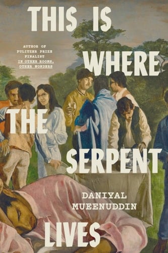 This Is Where the Serpent Lives - Daniyal Mueenuddin · 2026