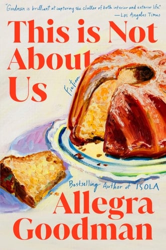 This Is Not About Us Fiction - Allegra Goodman · 2026