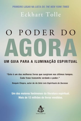 O poder do agora um guia para a liuminação espiritual - Eckhart Tolle · 2002