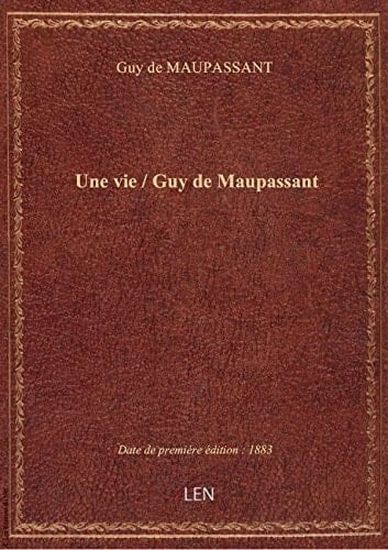 Une vie / Guy de Maupassant