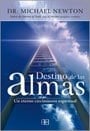 Destino de las almas/ Destiny of Souls: Un eterno crecimiento espiritual/ An Eternal Spiritual Growth (Spanish Edition) - Michael Newton • 2013