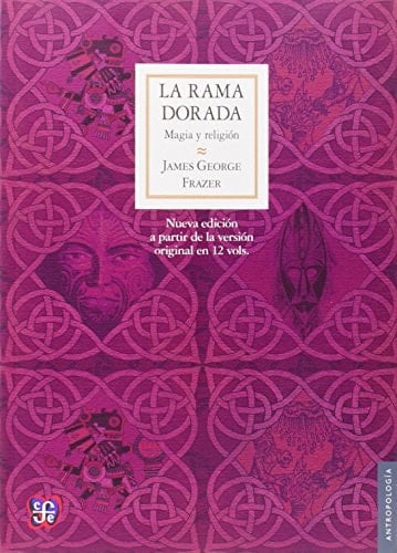 La Rama Dorada Magia y Religion - James George Frazer • 2011 • Aparece en "Apocalypse Now"