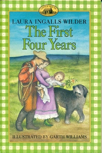 The First Four Years - Laura Ingalls Wilder · 2008