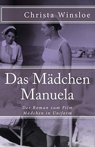 Das Mädchen Manuela Der Roman Zum Film Mädchen in Uniform - Christa Winsloe · 2017