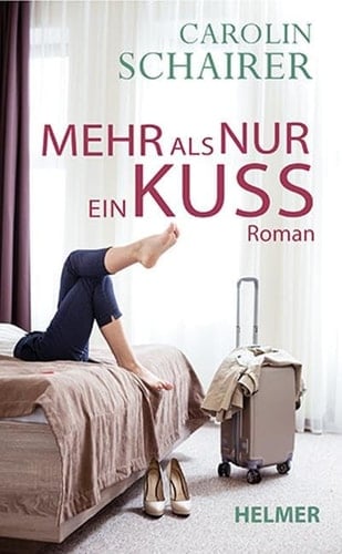 Mehr als nur ein Kuss Roman - Carolin Schairer · 2024