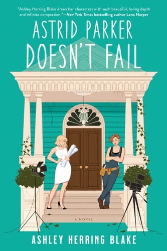 Astrid Parker Doesn't Fail - Ashley Herring Blake · 2022