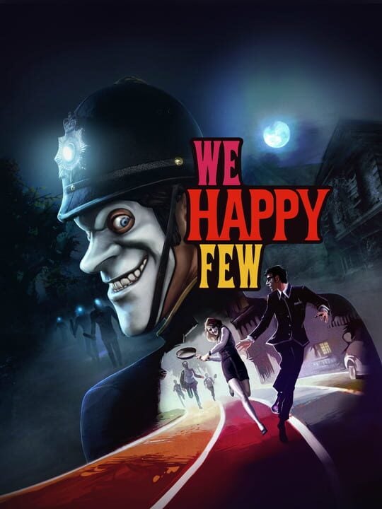 We Happy Few - Linux · Mac · PC (Microsoft Windows) · PlayStation 4 · Xbox One