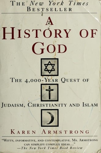A History of God: The 4,000-Year Quest of Judaism, Christianity and Islam - Karen Armstrong · 1994