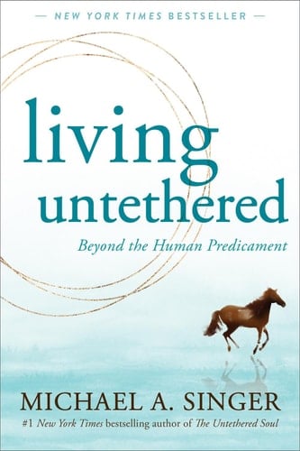Living Untethered - Michael A. Singer · 2022