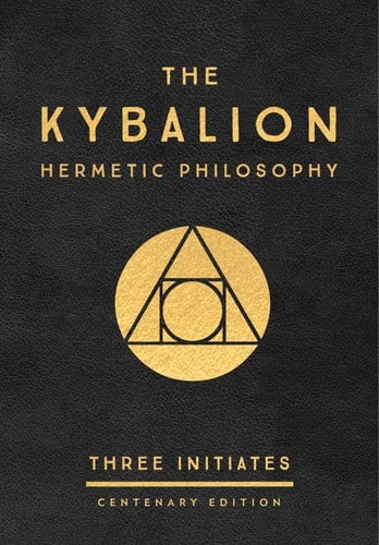 The Kybalion: Centenary Edition - Three Initiates · 2018