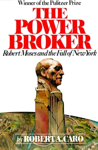 The Power Broker Robert Moses and the Fall of New York - Robert A. Caro · 1975